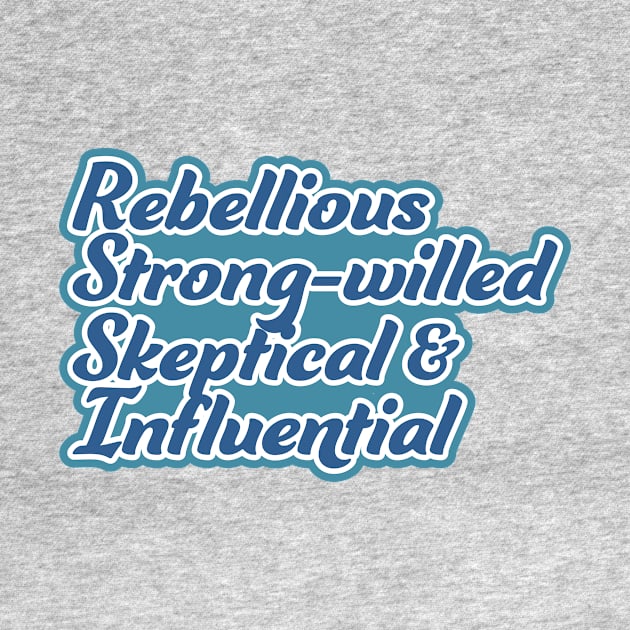 Rebellious, strong-willed, Skeptical, and Influential by Simplify With Leanne